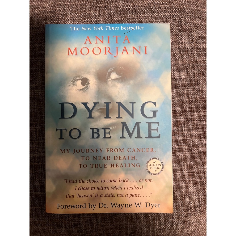 Dying to Be Me Anita Moorjani Paperback Memoir Near Death Experience Healing